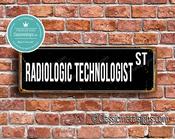Radiologic Technologist Street Sign - Personalized Metal Road Signs, Gifts for Co-worker, Colleague Gift, Durable Heavy Duty plaque - 24-x-8-inches