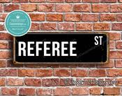 Referee Street Sign - Personalized Metal Road Signs, Gifts for Co-worker, Colleague Gift, Durable Heavy Duty plaque - 20-x-6-inches