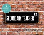 Secondary Teacher Street Sign - Personalized Metal Road Signs, Gifts for Co-worker, Colleague Gift, Durable Heavy Duty plaque - 20-x-6-inches
