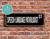 Speech-Language Pathologist Street Sign - Personalized Metal Road Signs, Gifts for Co-worker, Colleague Gift, Durable Heavy Duty plaque - 36-x-12-inches