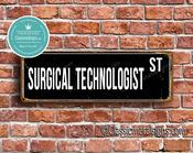 Surgical Technologist Street Sign - Personalized Metal Road Signs, Gifts for Co-worker, Colleague Gift, Durable Heavy Duty plaque - 20-x-6-inches