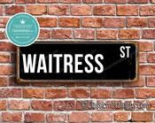 Waitress Street Sign - Personalized Metal Road Signs, Gifts for Co-worker, Colleague Gift, Durable Heavy Duty plaque - 20-x-6-inches