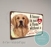 A House is not a home without a Golden Retriever Sign - 20-x-14-inches