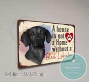 A House is not a home without a Black Labrador Sign - 14-x-10