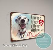 A House is not a home without a Dalmation Sign - 36-x-24-inches