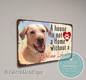 A House is not a home without a Yellow Labrador Sign - 14-x-10
