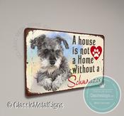A House is not a home without a Schnauzer Sign - 20-x-14-inches