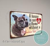 A House is not a home without a Staffordshire Bull Terrier - 36-x-24-inches