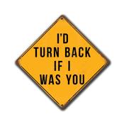 I'D Turn Back If I Was You Sign – Vintage Decorative Wall Plaque, Full Color UV Protected Print, Durable Aluminum Composite, Indoor Outdoor Use - 16-x-16-inches