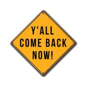 Y'All Come Back Now Sign – Shop Signs, Durable Aluminum Composite, Indoor Outdoor Ready, Pre-Drilled Holes for Easy Mounting - 8-x-8