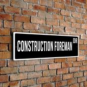 Construction Foreman Street Sign - Personalized Metal Road Signs, Gifts for Co-worker, Colleague Gift, Durable Heavy Duty plaque - 20-x-6-inches