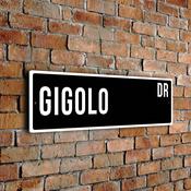Gigolo Street Sign - Personalized Metal Road Signs, Gifts for Co-worker, Colleague Gift, Durable Heavy Duty plaque - 24-x-8-inches