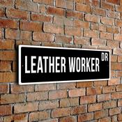 Leather Worker Street Sign - Personalized Metal Road Signs, Gifts for Co-worker, Colleague Gift, Durable Heavy Duty plaque - 24-x-8-inches