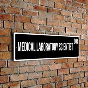 Medical Laboratory Scientist Street Sign - Personalized Metal Road Signs, Gifts for Co-worker, Colleague Gift, Durable Heavy Duty plaque - 24-x-8-inches