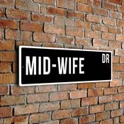 Mid-Wife Street Sign - Personalized Metal Road Signs, Gifts for Co-worker, Colleague Gift, Durable Heavy Duty plaque - 20-x-6-inches