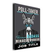 Gift for Poll-Taker – Metal Sign for Poll-Takers, UV Protected Print, Durable Indoor/Outdoor Signs, Smooth Matt Finish, Mounting Holes - 16-x-12-inches