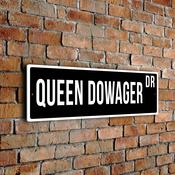 Queen Dowager Street Sign - 12-x-4-inches