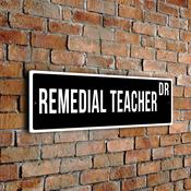 Remedial Teacher Street Sign - 24-x-8-inches