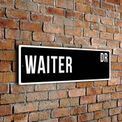 Waiter Street Sign - 24-x-8-inches