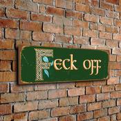 Feck Off Sign – Handmade in Ireland, Celtic Lettering, Authentic Irish Gifts, Durable UV Protected Signs - 20-x-6-inches
