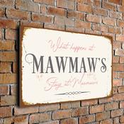 What happens at Mawmaw's stays at Mawmaw's Sign - 12-x-8-inches