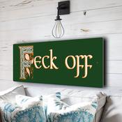 Feck Off Sign – Handmade in Ireland, Celtic Lettering, Authentic Irish Gifts, Durable UV Protected Signs - 36-x-12-inches