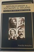 Republicanism and Socialism in Ireland: From Wolfe Tone to James Connolly by Priscilla Metscher image