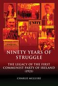 Ninety Years Of Struggle, the legacy of the first Communist Party of Ireland 1921 image