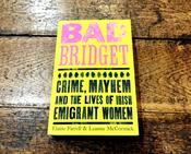 Bad Bridget - Crime, Mayhem And The Lives Of Irish Emigrant Women image