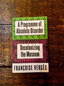 A Programme of Absolute Disorder: Decolonizing the Museum by Françoise Vergès image