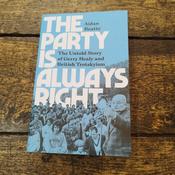 The Party is Always Right The Untold Story of Gerry Healy and British Trotskyism image