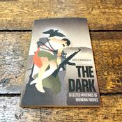 The Dark - selected writings of Brenden Hughes