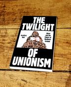 The Twilight Of Unionism image