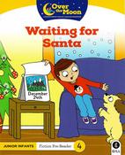Over The Moon - Waiting for Santa - Junior Infant Fiction Pre-Reader 4 - Craftyart