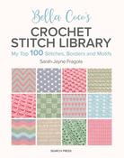 Book - Bella Coco's Crochet Stitch Library: My Top 100 Stitches, Borders and Motifs by Sarah-Jayne Fragola
