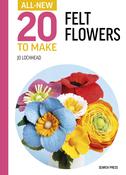 Book - All-New Twenty to Make: Felt Flowers