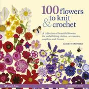 Book - 100 Flowers to Knit &amp; Crochet by Lesley Stanfield
