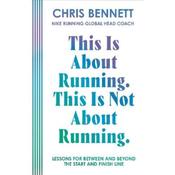 Chris Bennett This Is About Running. This Is Not About Running image