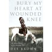 Dee Brown Bury My Heart at Wounded Knee