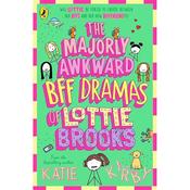 Katie Kirby Lottie Brooks 6: The Majorly Awkward BFF Dramas of Lottie Brooks