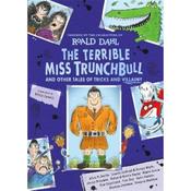Roald Dahl The Terrible Miss Trunchbull And Other Tales Of Tricks &amp; Villainy image