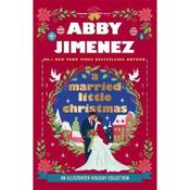 Abby Jimenez A Married Little Christmas