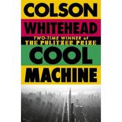 Colson Whitehead Cool Machine