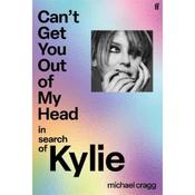 Michael Cragg Can't Get You Out Of My Head: In Search Of Kylie image