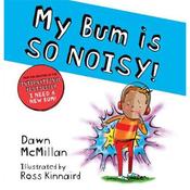 Dawn Mcmillan My Bum is So Noisy!