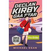 Michael Egan Declan Kirby: GAA Star European Dream (Book 4)