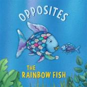Marcus Pfister The Rainbow Fish: Opposites