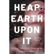Chloe Michelle Howarth Heap Earth Upon It