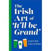 Justine Stafford The Irish Art of It'll Be Grand image