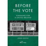 John Doyle Before the Vote: Planning for a United Ireland